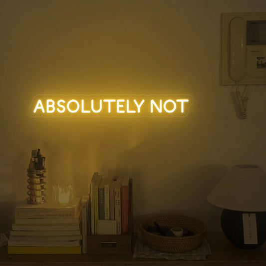 Absolutely Not neon sign
